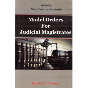 Hind Law House's Model Orders for Judicial Magistrate by Dilip Manikrao Deshmukh | Adeshika